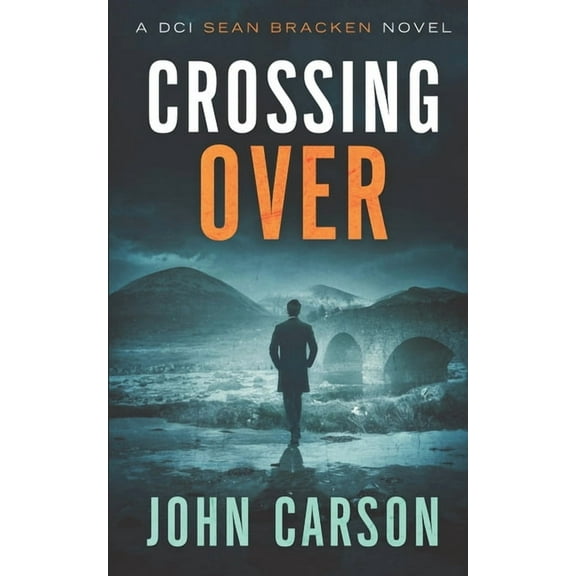 Crossing Over: A DCI Sean Bracken Scottish Crime Novel (Paperback) by John Carson