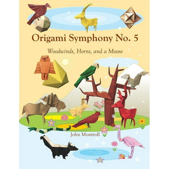 Origami Symphony No. 5: Woodwinds, Horns, and a Moose, (Paperback)