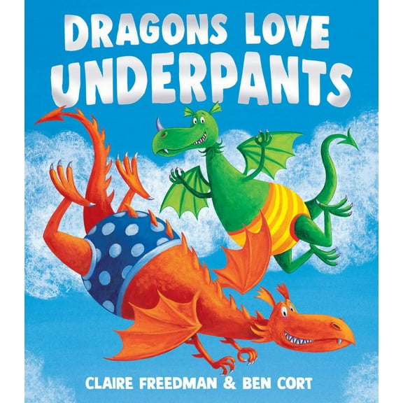 Claire Freedman: Dragons Love Underpants (Hardcover)