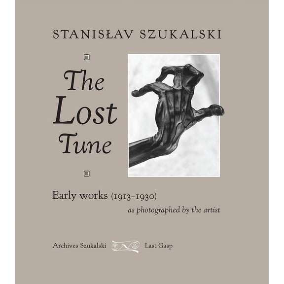 The Lost Tune: Early Works (1913-1930) as Photographed by the Artist, (Hardcover)