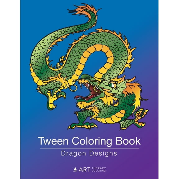 Tween Coloring Book: Dragon Designs: Colouring Book for Teenagers, Young Adults, Boys, Girls, Ages 9-12, 13-16, Cute Art, (Paperback)