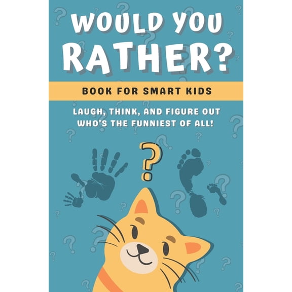 Would You Rather Book for Kids: Challenging, Silly and Hilarious Questions for Kids and Family (Game Book Gift Ideas), (Paperback)