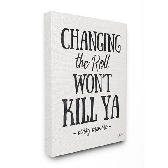 The Stupell Home Decor Collection Changing The Roll Won't Kill Ya Black Marker Look Typography Canvas Wall Art