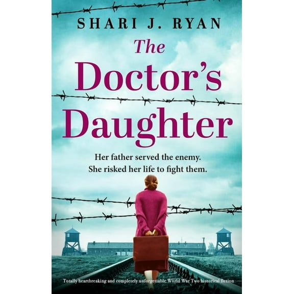 The Doctor's Daughter: Totally heartbreaking and completely unforgettable World War Two historical fiction, (Paperback)