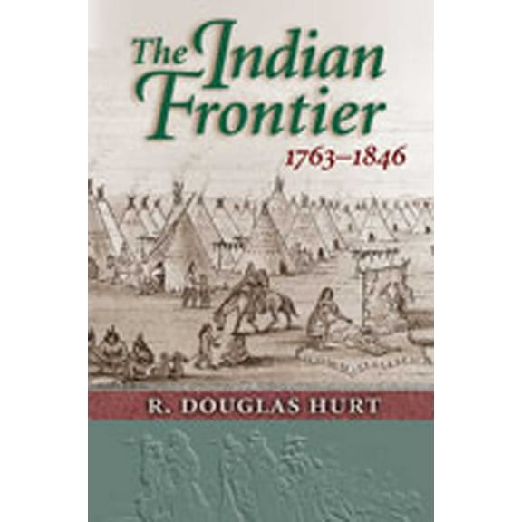 Histories of the American Frontier The Indian Frontier 1763-1846, (Paperback)