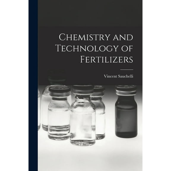 Chemistry and Technology of Fertilizers, (Paperback)