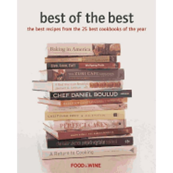 Best of the Best: The Best Recipes from the 25 Best Cookbooks of the Year (Hardcover) by Food & Wine Magazine