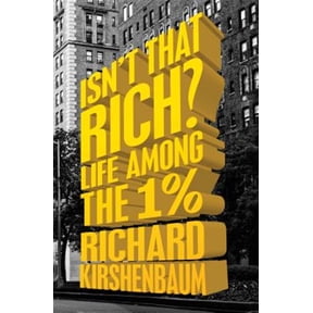 Pre-Owned Isn't That Rich? : Life Among the 1 Percent (Paperback)