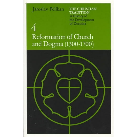 Christian Tradition: A History of the De The Christian Tradition: A History of the Development of Doctrine, Volume 4: Reformation of Church and Dogma (1300-1700), (Paperback)