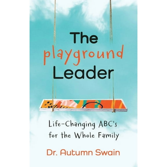 The Playground Leader: Life-Changing ABC's for the Whole Family, (Paperback)