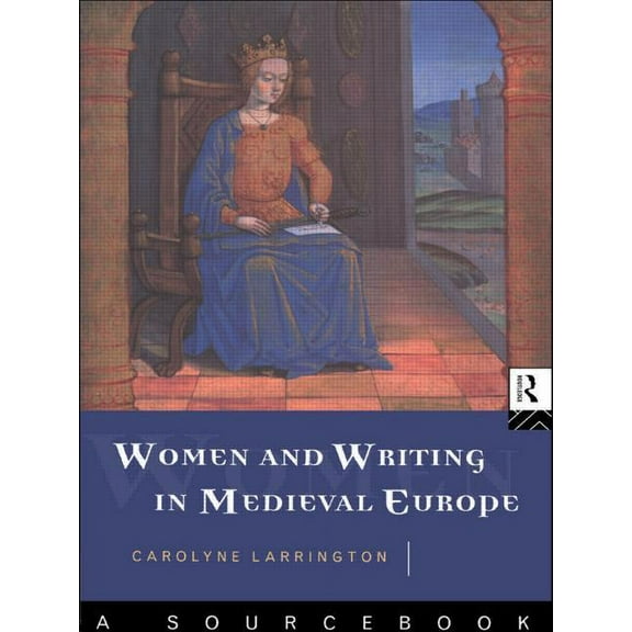 Sourcebook Women and Writing in Medieval Europe: A Sourcebook, (Paperback)