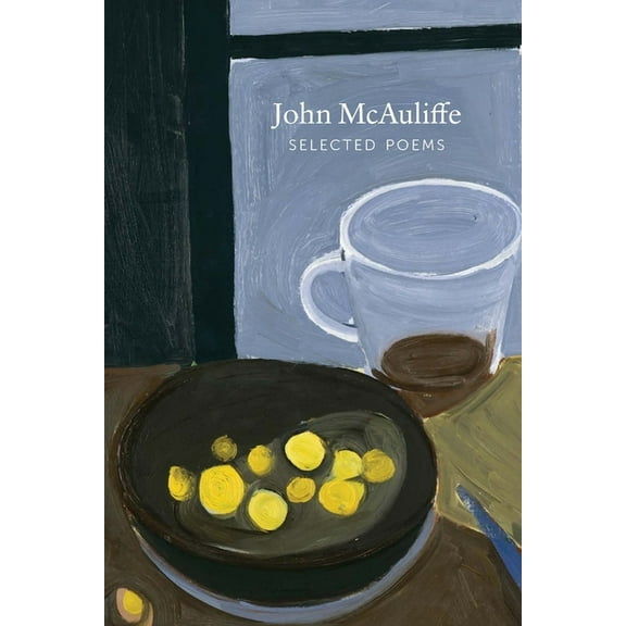 Selected Poems John McAuliffe, (Paperback)