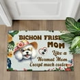 thumbnail image 4 of Bichon Frise Mom Like a Normal Mom Except Much Cooler Happy Mother's Day Doormat Bichons Dog Lovers Gifts Idea Indoor Outdoor Welcome Mat - 02004, 4 of 5