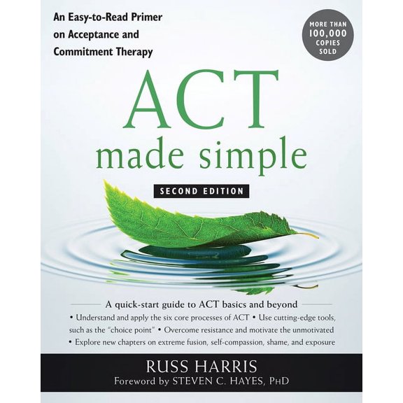 New Harbinger Made Simple ACT Made Simple: An Easy-To-Read Primer on Acceptance and Commitment Therapy, (Paperback)