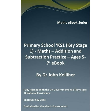 Primary School ‘KS1 (Key Stage 1) - Maths – Addition and Subtraction Practice – Ages 5-7’ eBook - (Database Primary Key Best Practices)