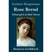 Rose Bernd (Großdruck): Schauspiel in fünf Akten (Hardcover)
