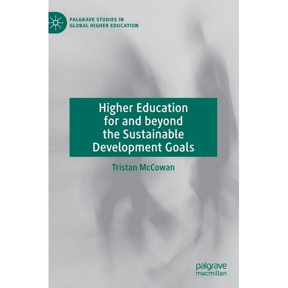 Palgrave Studies in Global Higher Educat Higher Education for and Beyond the Sustainable Development Goals, (Hardcover)