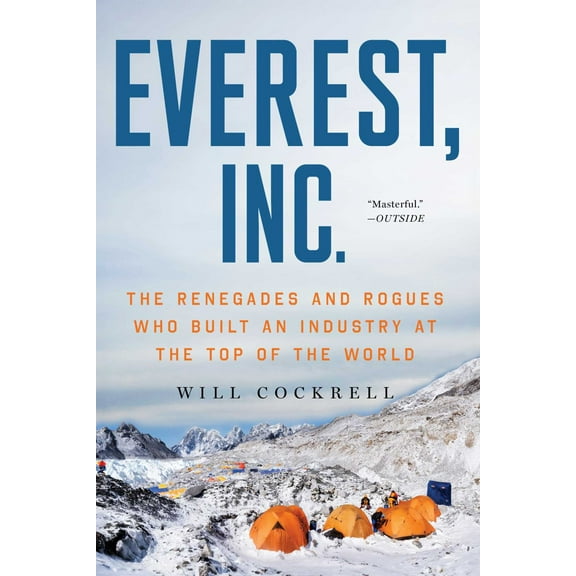 Will Cockrell: Everest, Inc: The Renegades and Rogues Who Built an Industry at the Top of the World (Paperback)