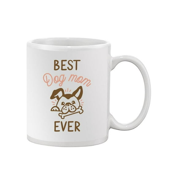 Best Dog Mom Ever Mug - Smartprints Designs,