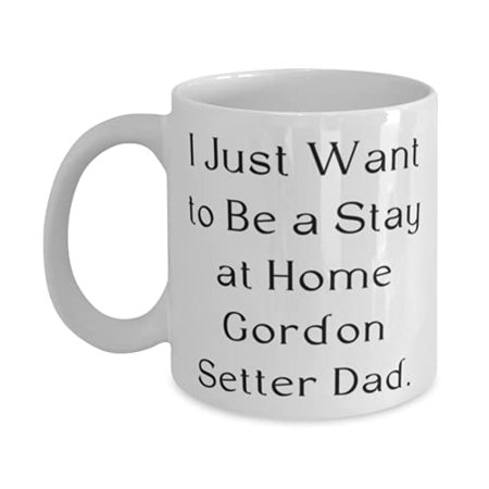 

Useful Gdon Setter Dog I Just Want to Be a Stay at Home Gdon Setter Dad Birthday 15oz Mug F Gdon Setter Dog