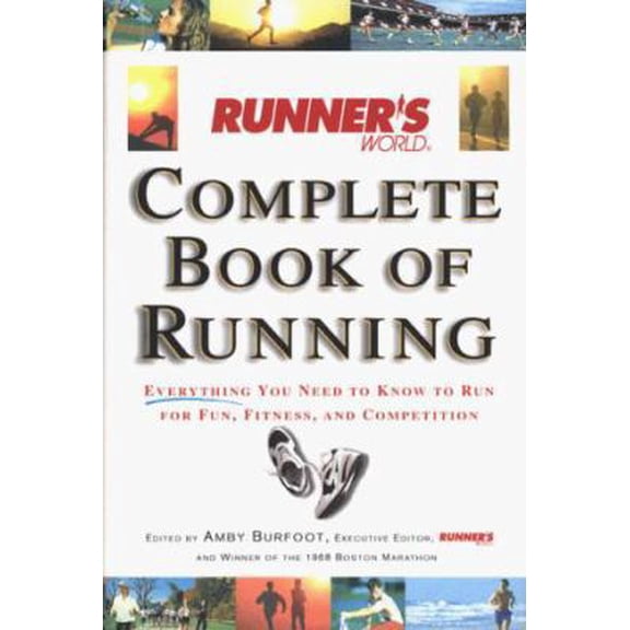 Pre-Owned Runner's World Complete Book of Running: Everything You Need to Know to Run for Fun, Fitness and Competition (Hardcover) 0875963544 9780875963549
