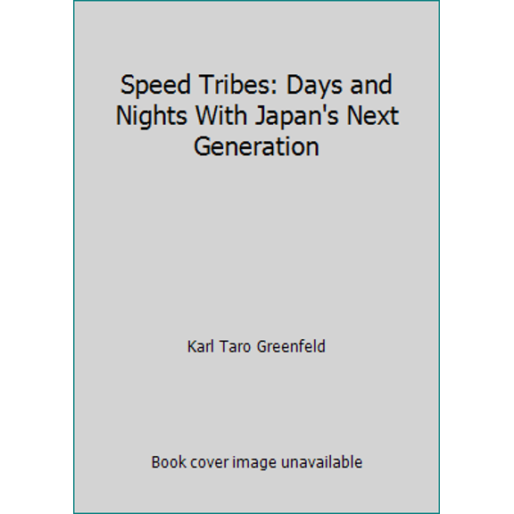 Pre-Owned Speed Tribes: Days and Nights With Japan's Next Generation (Hardcover) 0060170395 9780060170394