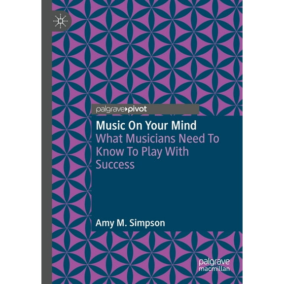 Music on Your Mind: What Musicians Need to Know to Play with Success, (Hardcover)