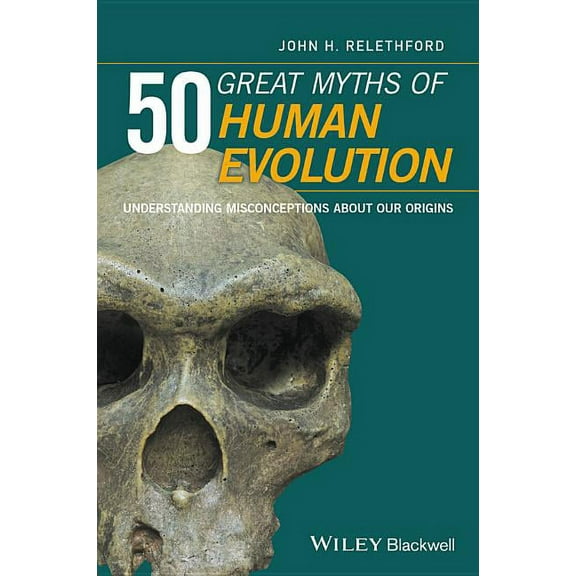 50 Great Myths of Human Evolution: Understanding Misconceptions about Our Origins, (Hardcover)
