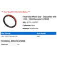 thumbnail image 2 of Front Inner Wheel Seal - Compatible with 1991 - 2003 Chevy S10 RWD 1992 1993 1994 1995 1996 1997 1998 1999 2000 2001 2002, 2 of 2
