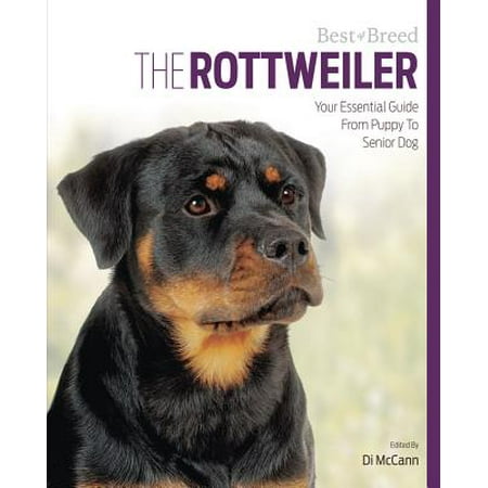 The Rottweiler : Your Essential Guide from Puppy to Senior (Best Puppy Breed For Me)