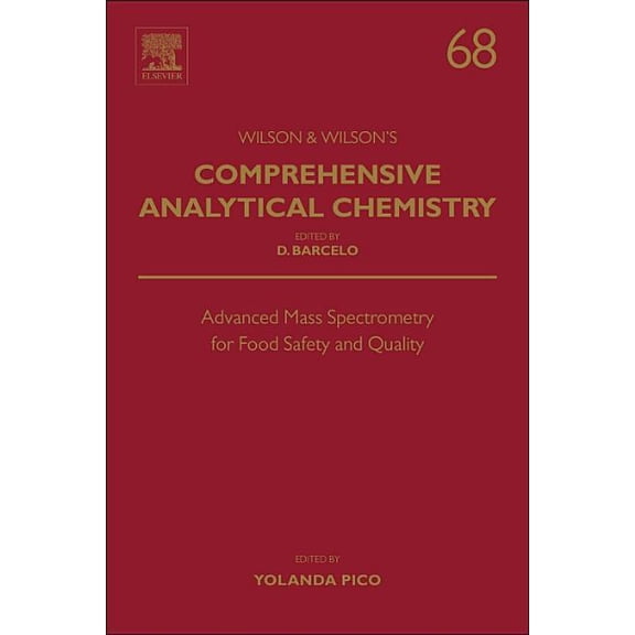 Wilson & Wilson's Comprehensive Analytic Advanced Mass Spectrometry for Food Safety and Quality: Volume 68, Book 68, (Hardcover)