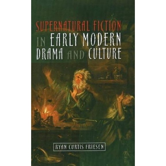 Supernatural Fiction in Early Modern Drama & Culture, (Hardcover)