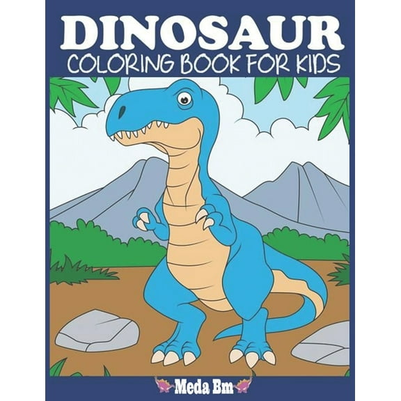 Dinosaur Coloring Book for Kids By Meda bm: Fantastic Dinosaur Coloring Book for Boys, Girls, Toddlers, Preschoolers, Ki, (Paperback)