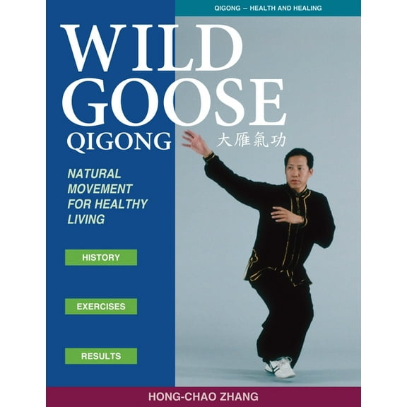 Wild Goose Qigong: Natural Movement for Healthy Living, (Paperback)