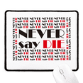 thumbnail image 1 of Quote Never Say Die Mousepad Stitched Edge Mat Rubber Gang Pad, 1 of 2