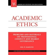Academic Ethics : Problems and Materials on Professional Conduct and Shared Governance (Hardcover)