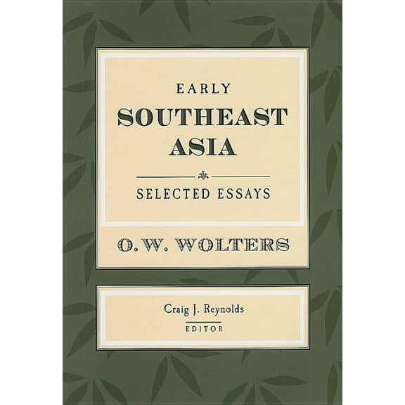 Studies on Southeast Asia Early Southeast Asia: Selected Essays, Book 43, (Paperback)