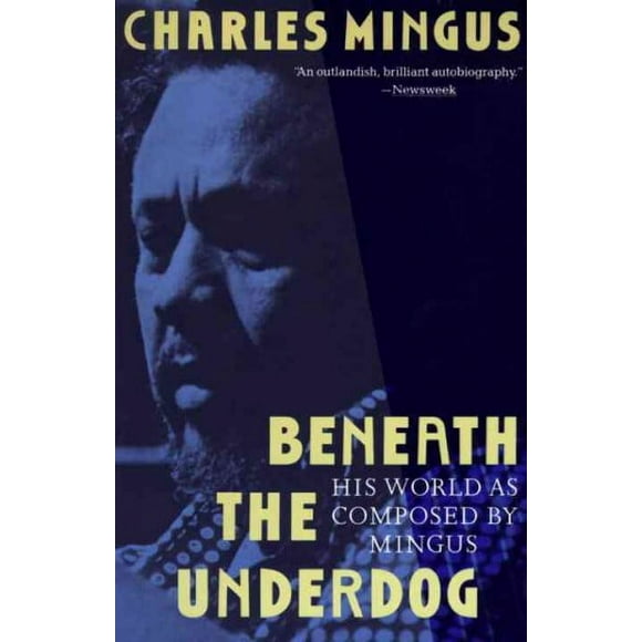 Pre-owned Beneath the Underdog : His World As Composed by Mingus, Paperback by Mingus, Charles; King, Nel (EDT), ISBN 0679737618, ISBN-13 9780679737612