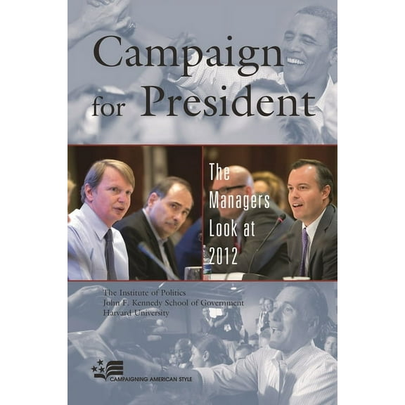 Stk-001 Campaign for President: The Managers Look at 2012, (Hardcover)