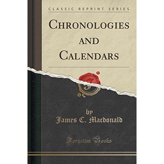 Chronologies and Calendars (Classic Reprint)