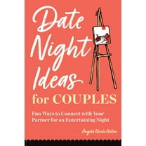 Date Night Ideas for Couples: Fun Ways to Connect with Your Partner for an Entertaining Night, (Paperback)