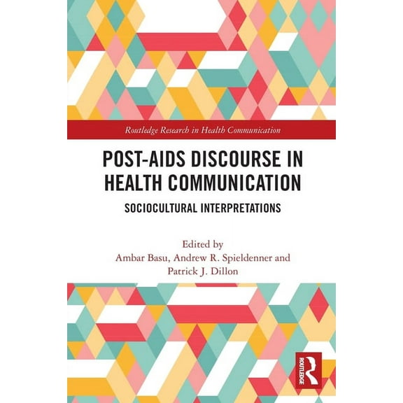 Routledge Research in Health Communicati Post-AIDS Discourse in Health Communication: Sociocultural Interpretations, (Paperback)