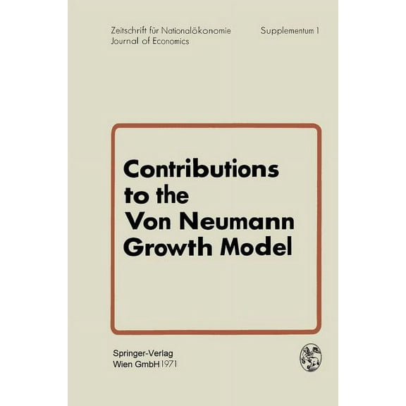 Contributions to the Von Neumann Growth Model: Proceedings of a Conference Organized by the Institute for Advanced Studi, (Paperback)