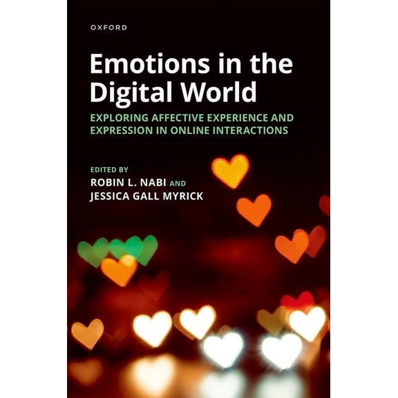 Emotions in the Digital World: Exploring Affective Experience and Expression in Online Interactions, (Hardcover)