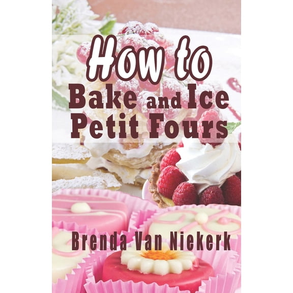 How To Bake And Ice Petit Fours, (Paperback)