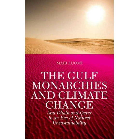 The Gulf Monarchies and Climate Change, (Hardcover)