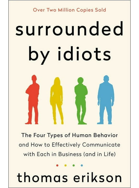The Surrounded by Idiots Series: Surrounded by Idiots : The Four Types of Human Behavior and How to Effectively Communicate with Each in Business (and in Life) (Paperback)