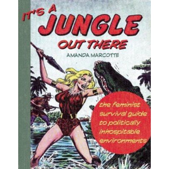 Pre-Owned It's a Jungle Out There : The Feminist Survival Guide to Politically Inhospitable Environments (Paperback)
