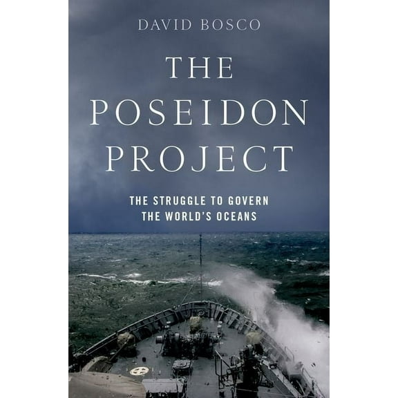 The Poseidon Project: The Struggle to Govern the World's Oceans, (Hardcover)