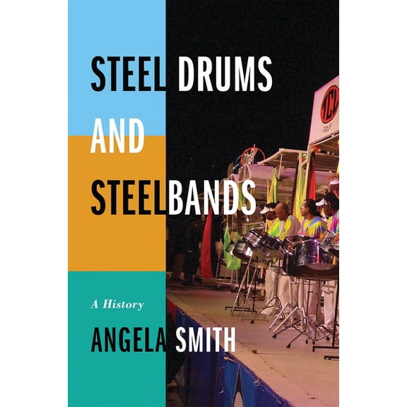 Steel Drums and Steelbands: A History, (Paperback)